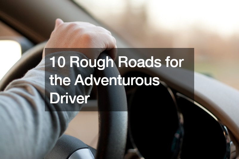 10 Rough Roads for the Adventurous Driver