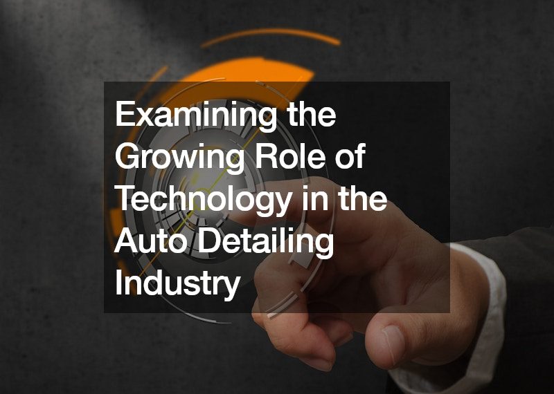 Examining the Growing Role of Technology in the Auto Detailing Industry