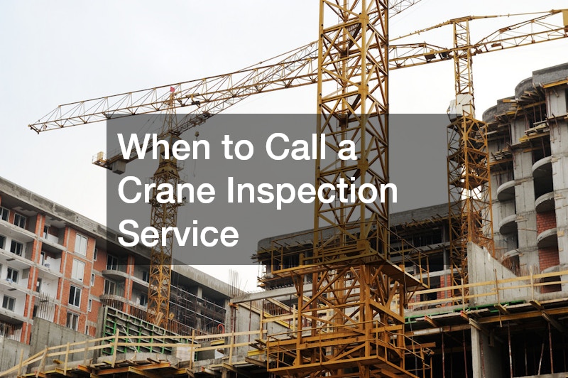 When to Call a Crane Inspection Service