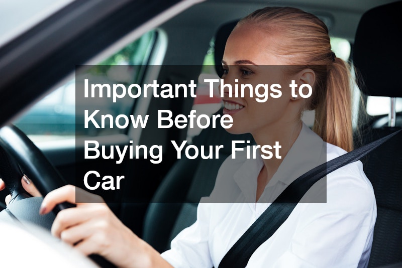 Important Things to Know Before Buying Your First Car