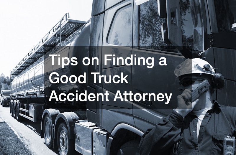 Tips on Finding a Good Truck Accident Attorney