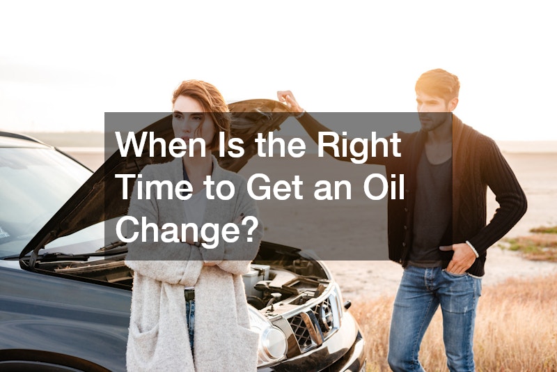 When Is the Right Time to Get an Oil Change?