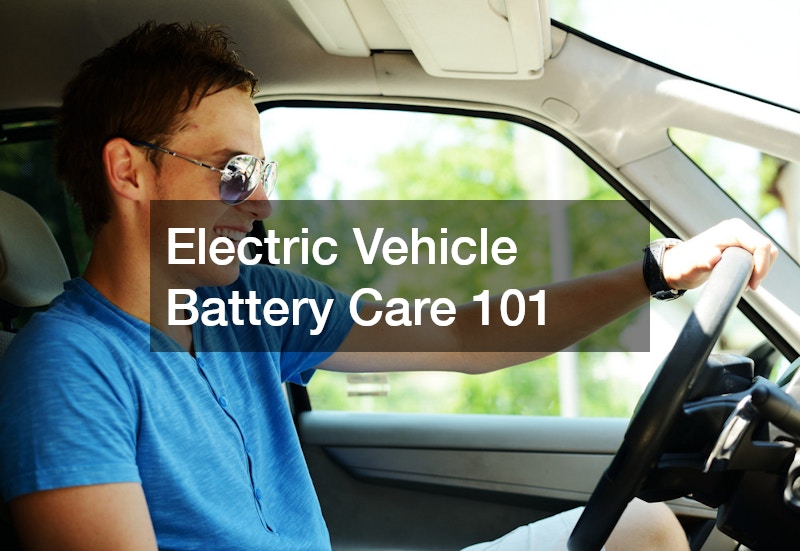 Electric Vehicle Battery Care 101