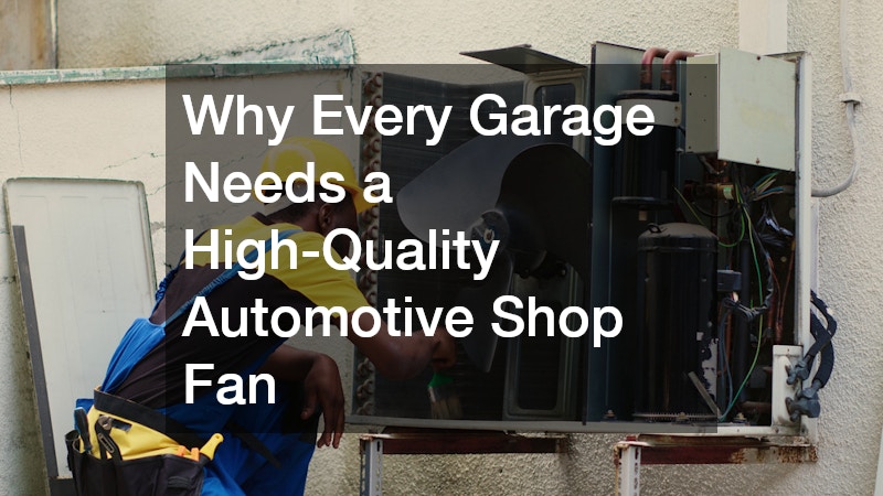 Why Every Garage Needs a High-Quality Automotive Shop Fan
