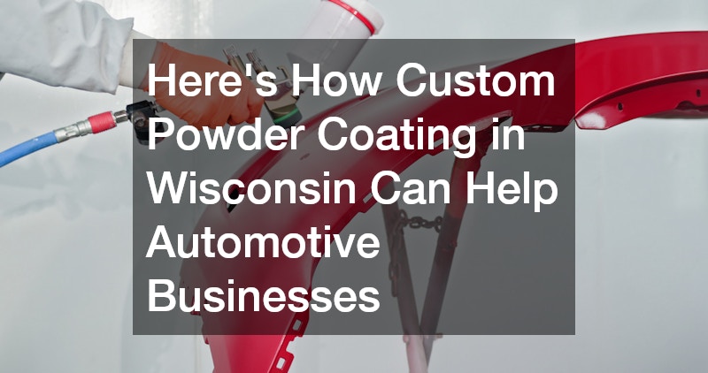 Here’s How Custom Powder Coating in Wisconsin Can Help Automotive Businesses