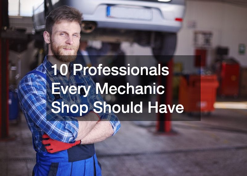 10 Professionals Every Mechanic Shop Should Have