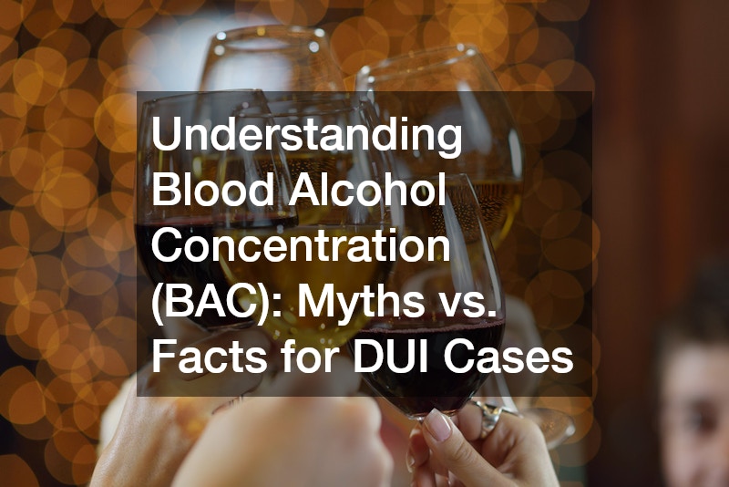 Understanding Blood Alcohol Concentration (BAC) Myths vs. Facts for DUI Cases