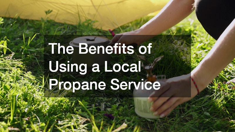 The Benefits of Using a Local Propane Service