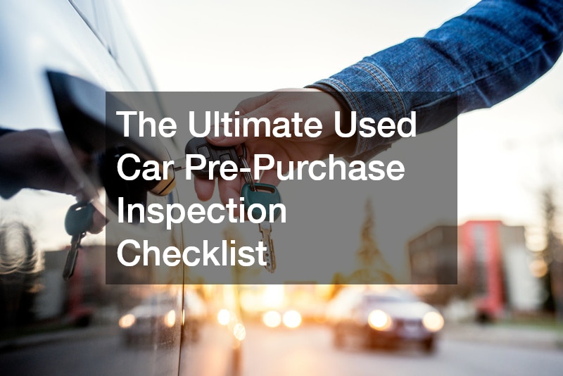 The Ultimate Used Car Pre-Purchase Inspection Checklist