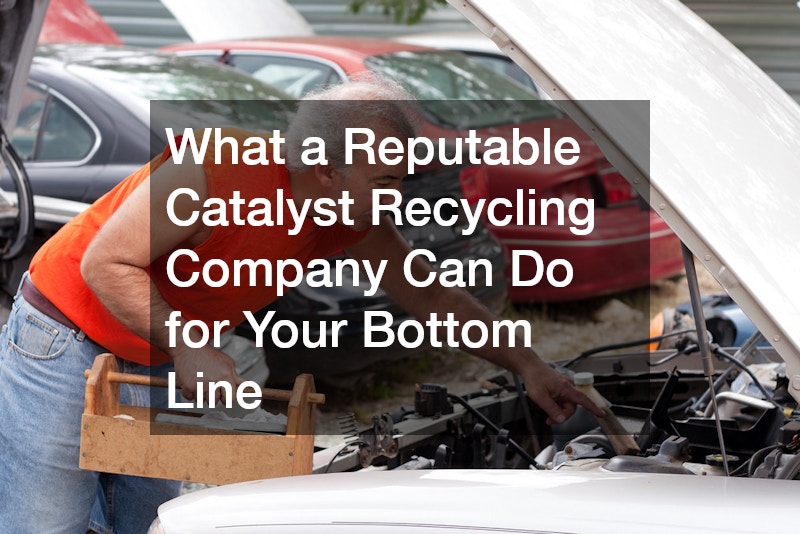 What a Reputable Catalyst Recycling Company Can Do for Your Bottom Line