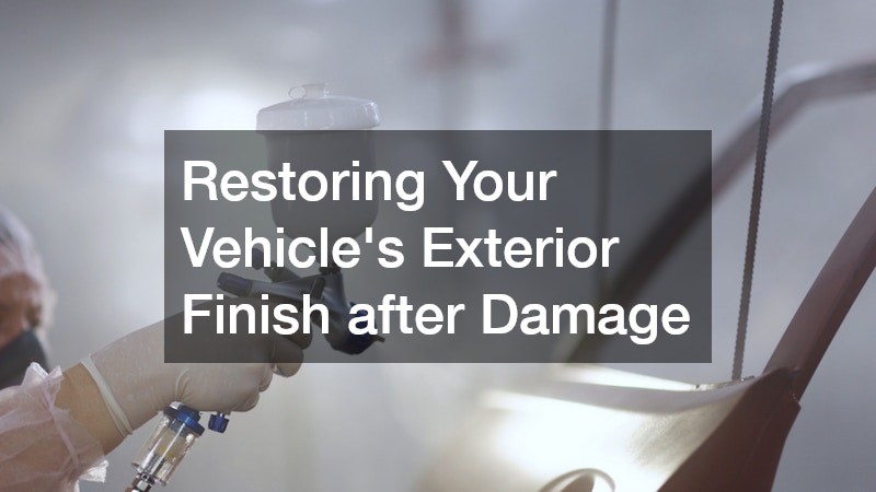 Restoring Your Vehicle’s Exterior Finish after Damage