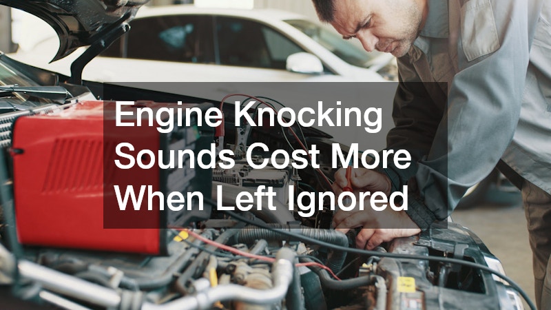 Engine Knocking Sounds Cost More When Left Ignored
