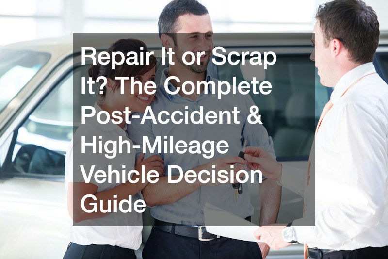 Repair It or Scrap It? The Complete Post-Accident and High-Mileage Vehicle Decision Guide
